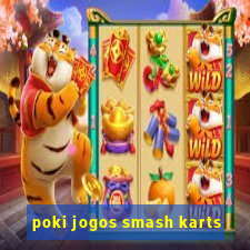 poki jogos smash karts